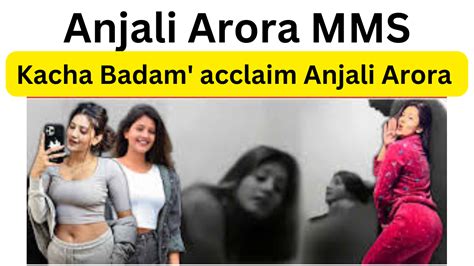 anjali max mms|Anjali Arora MMS Controversy : ‘Lock Upp’ Contestant Empowers。